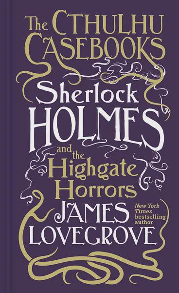 Sherlock Holmes: The Cthulhu Casebooks - 4 Audiobook Collection - James Lovegrove