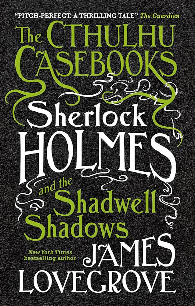 Sherlock Holmes: The Cthulhu Casebooks - 4 Audiobook Collection - James Lovegrove