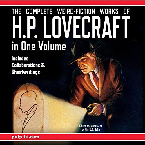 The Complete Weird-Fiction Works of H.P. Lovecraft: In One Volume Audiobook - Cthulhu/ The Yellow King/ The Old Ones